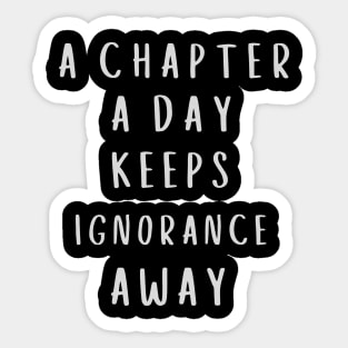 A Chapter A Day Keeps Ignorance Away Sticker